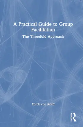 von Korff |  A Practical Guide to Group Facilitation | Buch |  Sack Fachmedien