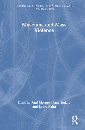 Sodaro / Morrow / Kahn |  Museums and Mass Violence | Buch |  Sack Fachmedien