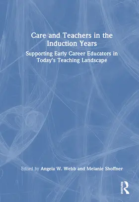 Webb / Shoffner |  Care and Teachers in the Induction Years | Buch |  Sack Fachmedien