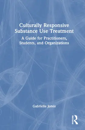 Jones |  Culturally Responsive Substance Use Treatment | Buch |  Sack Fachmedien