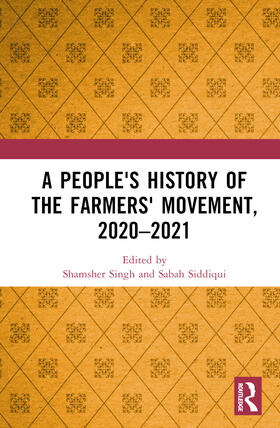 Siddiqui / Singh |  A People's History of the Farmers' Movement, 2020-2021 | Buch |  Sack Fachmedien