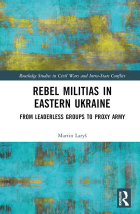 Larys / Laryš |  Rebel Militias in Eastern Ukraine | Buch |  Sack Fachmedien