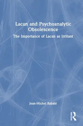 Rabaté |  Lacan and Psychoanalytic Obsolescence | Buch |  Sack Fachmedien