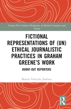 Valverde |  Fictional Representations of (Un)ethical Journalistic Practices in Graham Greene's Work | Buch |  Sack Fachmedien