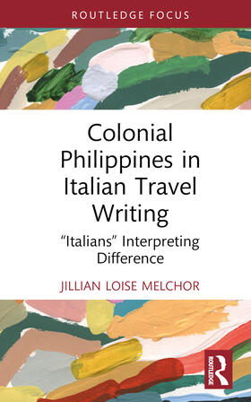 Melchor |  Colonial Philippines in Italian Travel Writing | Buch |  Sack Fachmedien