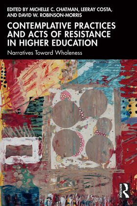Robinson-Morris / Chatman / Costa |  Contemplative Practices and Acts of Resistance in Higher Education | Buch |  Sack Fachmedien