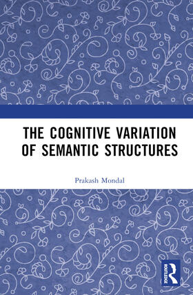 Mondal |  The Cognitive Variation of Semantic Structures | Buch |  Sack Fachmedien