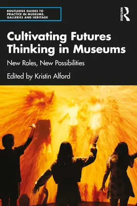 Alford |  Cultivating Futures Thinking in Museums | Buch |  Sack Fachmedien