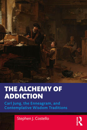 Costello |  The Alchemy of Addiction | Buch |  Sack Fachmedien