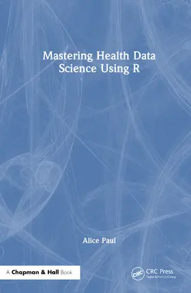 Paul |  Mastering Health Data Science Using R | Buch |  Sack Fachmedien