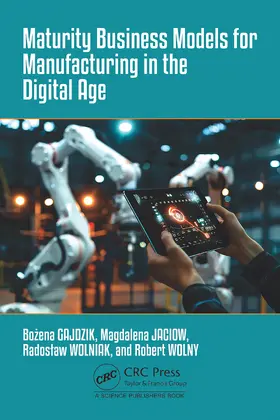 Gajdzik / Jaciow / Wolniak |  Maturity Business Models for Manufacturing in the Digital Age | Buch |  Sack Fachmedien