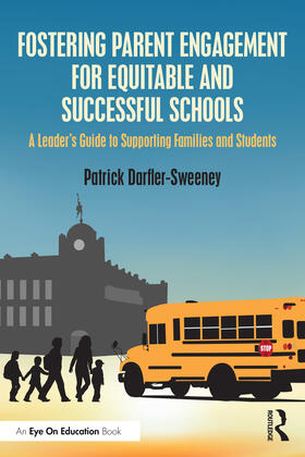 Darfler-Sweeney |  Fostering Parent Engagement for Equitable and Successful Schools | Buch |  Sack Fachmedien