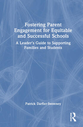 Darfler-Sweeney |  Fostering Parent Engagement for Equitable and Successful Schools | Buch |  Sack Fachmedien