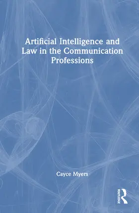 Myers |  Artificial Intelligence and Law in the Communication Professions | Buch |  Sack Fachmedien