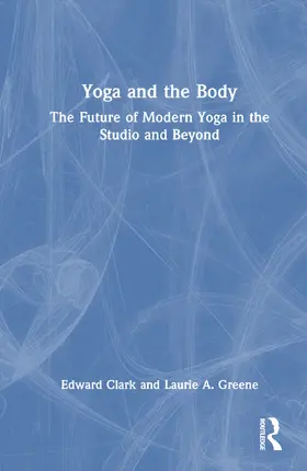 Clark / Greene |  Yoga and the Body | Buch |  Sack Fachmedien