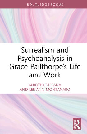 Stefana / Montanaro |  Surrealism and Psychoanalysis in Grace Pailthorpe's Life and Work | Buch |  Sack Fachmedien