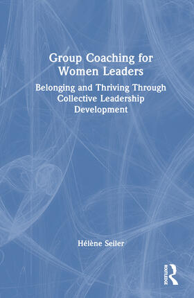 Seiler |  Group Coaching for Women Leaders | Buch |  Sack Fachmedien