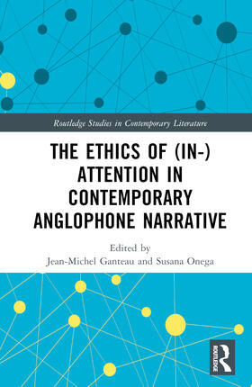 Ganteau / Onega |  The Ethics of (In-)Attention in Contemporary Anglophone Narrative | Buch |  Sack Fachmedien