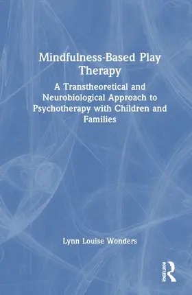 Wonders |  Mindfulness-Based Play Therapy | Buch |  Sack Fachmedien