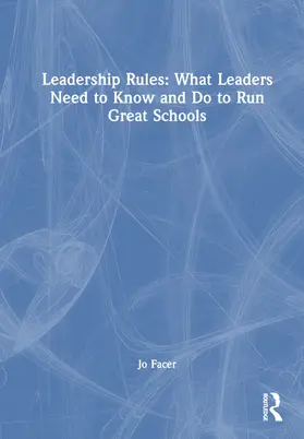 Facer |  Leadership Rules: What Leaders Need to Know and Do to Run Great Schools | Buch |  Sack Fachmedien