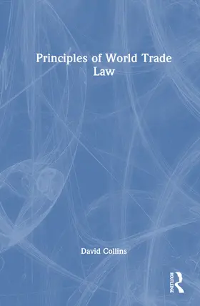 Collins |  Principles of World Trade Law | Buch |  Sack Fachmedien