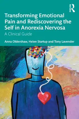 Oldershaw / Startup / Lavender |  Transforming Emotional Pain and Rediscovering the Self in Anorexia Nervosa | Buch |  Sack Fachmedien