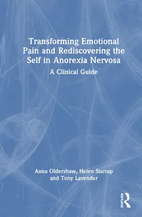 Oldershaw / Startup / Lavender |  Transforming Emotional Pain and Rediscovering the Self in Anorexia Nervosa | Buch |  Sack Fachmedien