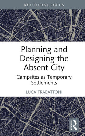 Trabattoni |  Planning and Designing the Absent City | Buch |  Sack Fachmedien