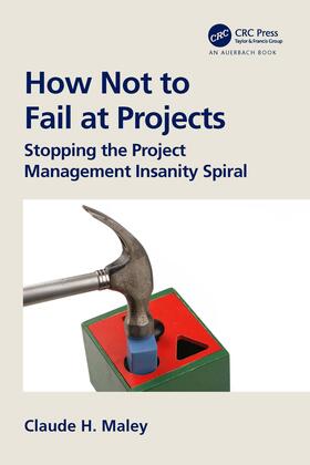 Maley |  How Not to Fail at Projects | Buch |  Sack Fachmedien