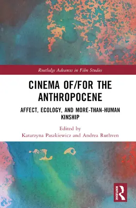 Paszkiewicz / Ruthven |  Cinema Of/For the Anthropocene | Buch |  Sack Fachmedien