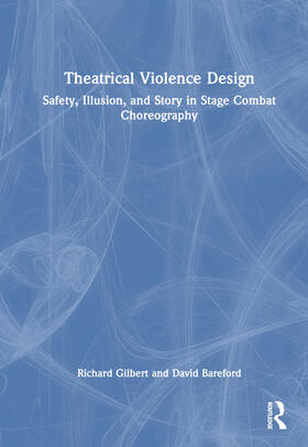 Bareford / Gilbert |  Theatrical Violence Design | Buch |  Sack Fachmedien