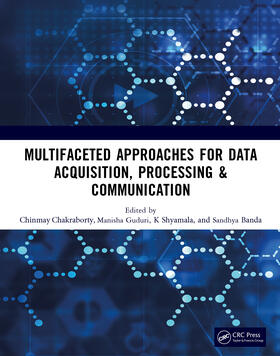Chakraborty / Guduri / Sandhya |  Multifaceted Approaches for Data Acquisition, Processing & Communication | Buch |  Sack Fachmedien