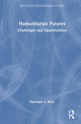 Kent |  Humanitarian Futures | Buch |  Sack Fachmedien