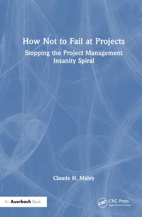 Maley |  How Not to Fail at Projects | Buch |  Sack Fachmedien