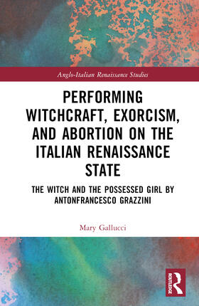 Gallucci |  Performing Witchcraft, Exorcism, and Abortion on the Italian Renaissance Stage | Buch |  Sack Fachmedien