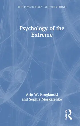 Kruglanski / Moskalenko |  Psychology of the Extreme | Buch |  Sack Fachmedien