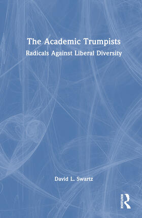 Swartz |  The Academic Trumpists | Buch |  Sack Fachmedien