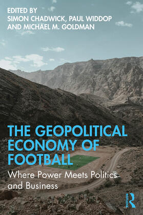 Goldman / Chadwick / Widdop |  The Geopolitical Economy of Football | Buch |  Sack Fachmedien