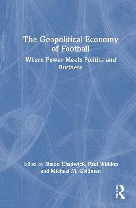 Chadwick / Widdop / Goldman |  The Geopolitical Economy of Football | Buch |  Sack Fachmedien