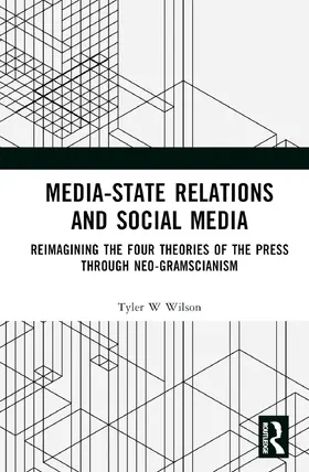 Wilson |  Media-State Relations and Social Media | Buch |  Sack Fachmedien