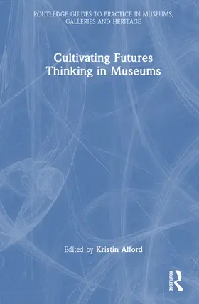 Alford |  Cultivating Futures Thinking in Museums | Buch |  Sack Fachmedien