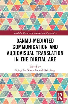 Liang / Lu |  Danmu-mediated Communication and Audiovisual Translation in the Digital Age | Buch |  Sack Fachmedien