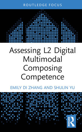 Zhang / Yu |  Assessing L2 Digital Multimodal Composing Competence | Buch |  Sack Fachmedien