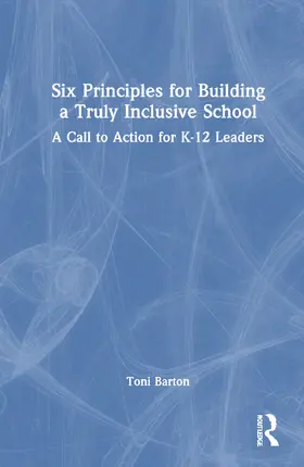 Barton |  Six Principles for Building a Truly Inclusive School | Buch |  Sack Fachmedien