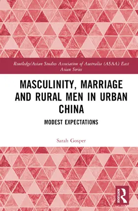 Gosper |  Masculinity, Marriage and Rural Men in Urban China | Buch |  Sack Fachmedien