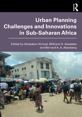 Ahmed / Akanbang / Akaateba |  Urban Planning Challenges and Innovations in Sub-Saharan Africa | Buch |  Sack Fachmedien