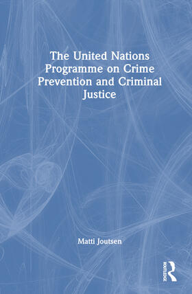 Joutsen |  The United Nations Programme on Crime Prevention and Criminal Justice | Buch |  Sack Fachmedien