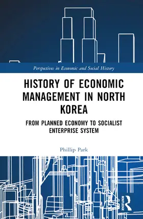 Park |  History of Economic Management in North Korea | Buch |  Sack Fachmedien