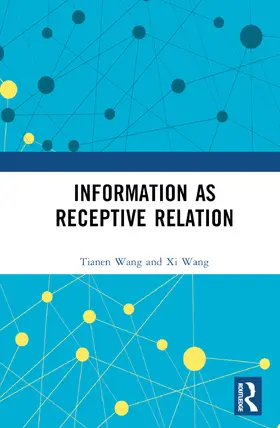 Wang |  Information as Receptive Relation | Buch |  Sack Fachmedien