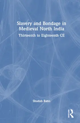 Bano |  Slavery and Bondage in Medieval North India | Buch |  Sack Fachmedien